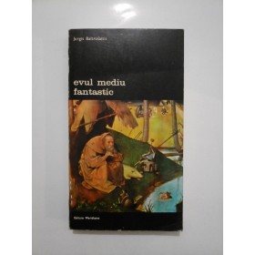 Evul mediu fantastic  -  Jurgis  Baltrusaitis  